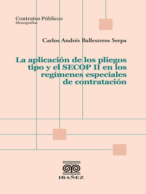 cover image of La aplicación de los pliegos tipo y el SECOP II en los regímenes especiales de contratación